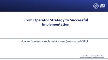 From Operator Strategy to Successful Implementation: how to flawlessly implement a new (automated) 3PL?